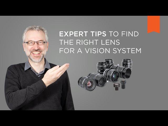 Expert Tips to Find the Right Lens for a Vision System – Vision Campus