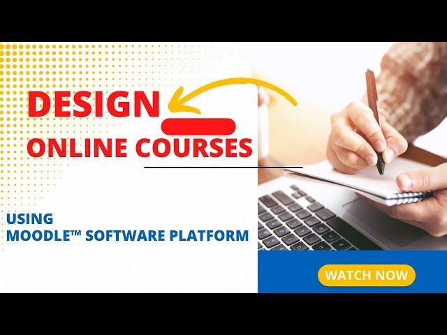 How to Create Online Courses in Moodle™ Software Platform: A Comprehensive Tutorial