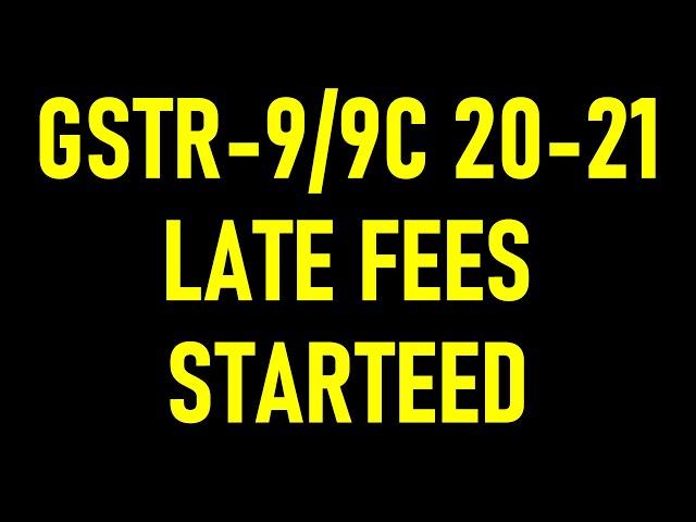 GSTR-9/9C 20-21 LATE FEES STARTED IN PORTAL| GST LATE FEES