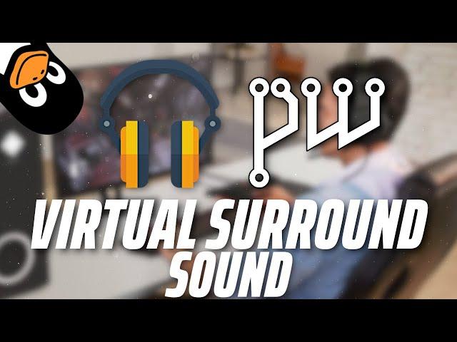 Virtual Surround Sound on Linux! // Pipewire Tutorial