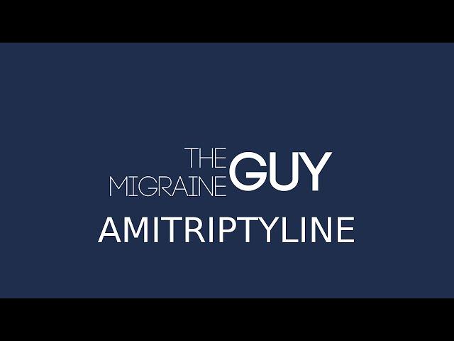 The Migraine Guy - Amitriptyline
