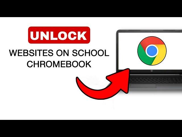 How To Unblock Websites On School Chromebook - 2024 (Quick And Easy)