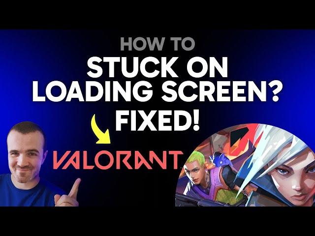 How to Fix Valorant Stuck on Loading Screen (Step by Step) 2025