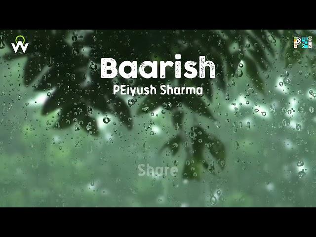 Baarish - Peiyush Sharma (Official Music Video) #baarish with lyrics