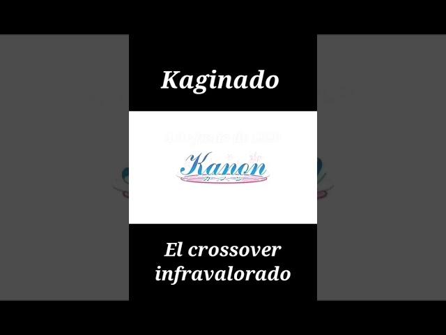 Kaginado  el crossover infravalorado #kaginado  #animecrossover  #novelavisual