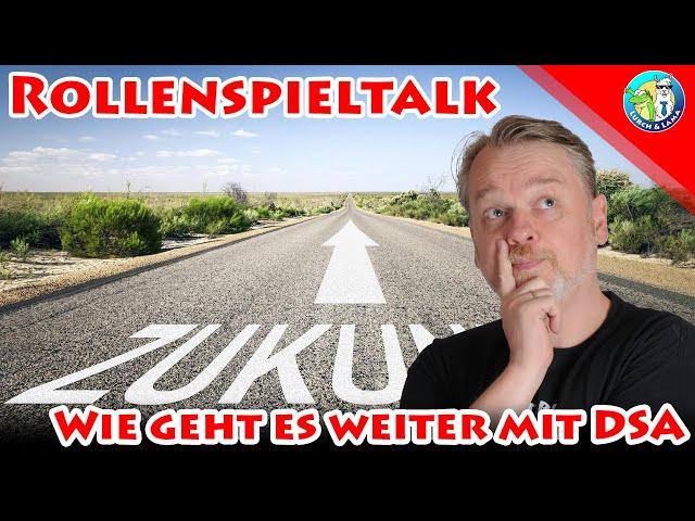 Rollenspieltalk: Wie geht es weiter mit DSA