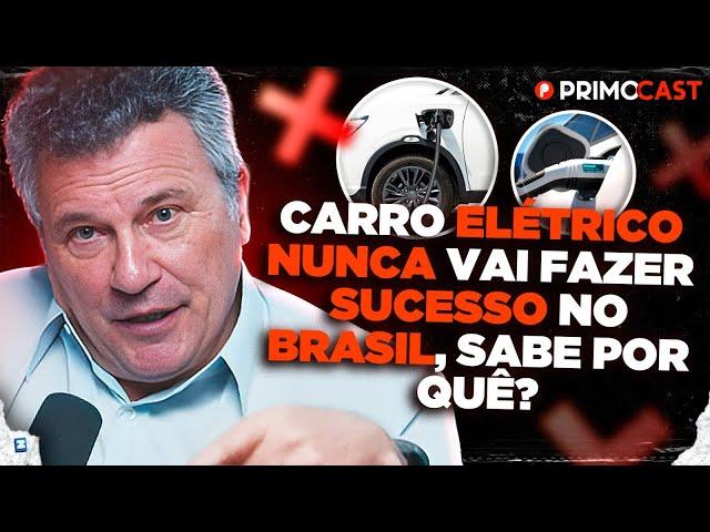 POR QUE CARRO ELÉTRICO NÃO DÁ CERTO NO BRASIL? (Sergio Habib EXPLICA) | PrimoCast 330