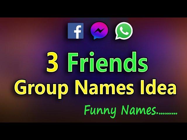 Group Name For 3 Friends Funny.whatsapp group names for 3 friends funny boy and girl. 3 Best Friends