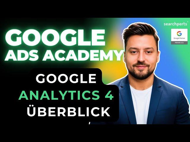 Google Analytics 4 - Alles was du wissen musst - Google Ads Academy [DEUTSCH]