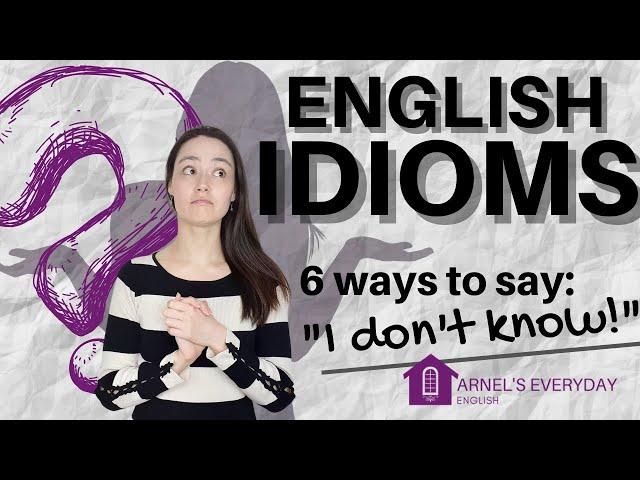 6 ways to say "I DON'T KNOW" in English