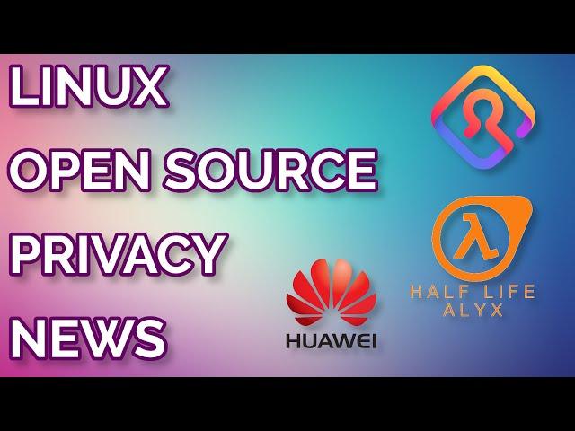 Half Life Alyx on Linux, Marketshare times 2, and Huawei vulnerabilities - Linux news 1-15th May