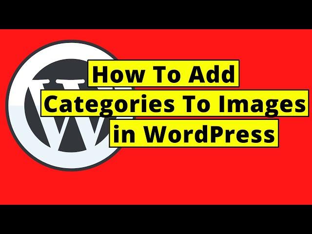 How To Add Categories to Images in WordPress