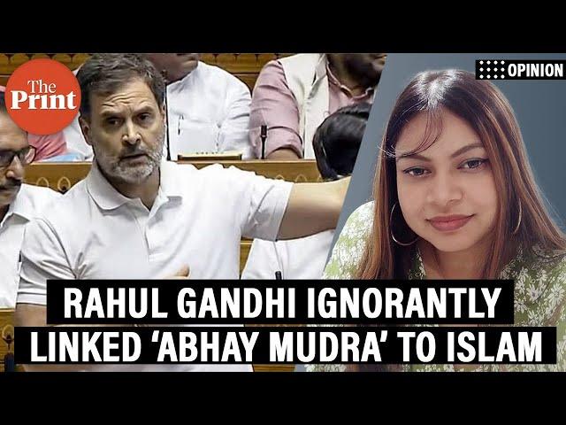Rahul Gandhi ignorantly linked ‘abhay mudra’ to Islam in his LS speech