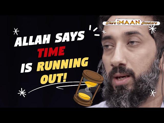 ALLAH SAYS YOUR TIME IS RUNNING OUT I NOUMAN ALI KHAN I RAMADAN REMINDER