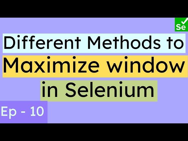 How to Maximize browser window in Selenium | Different Methods to maximize window or tabs | SN