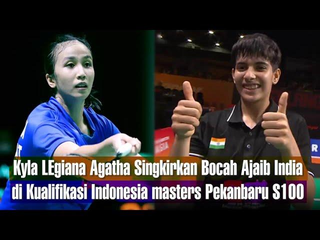 Kyla Legiana Agatha Singkirkan Bocah Ajaib India di Kualifikasi Indonesia masters Pekanbaru S100