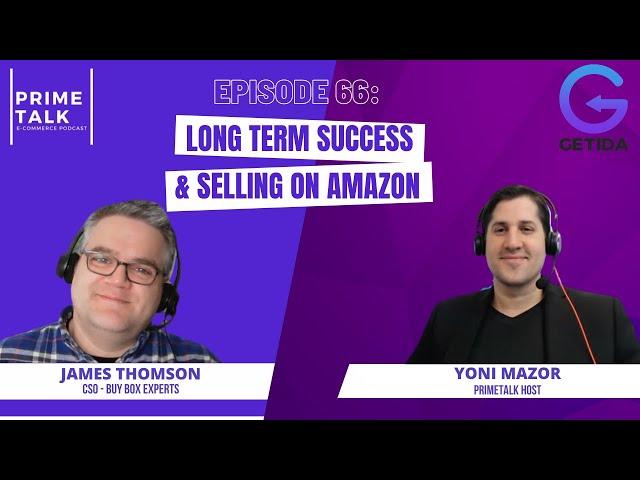 Amazon Selling and Long Term Success | James Thomson | Buy Box Experts