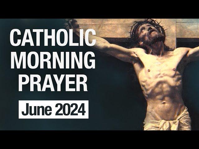 Catholic Morning Prayer | June 2024 Prayers