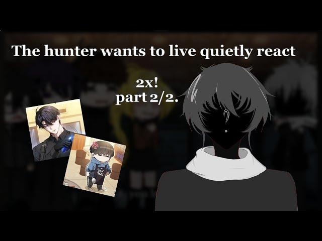 The hunter wants to live quietly react to...|2x| by:AVOIDRR