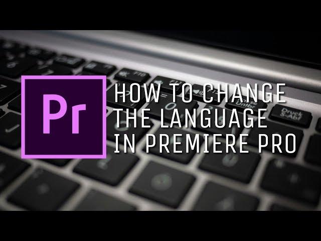 FASTEST method to CHANGE LANGUAGE in Premiere Pro // Teo Crawford