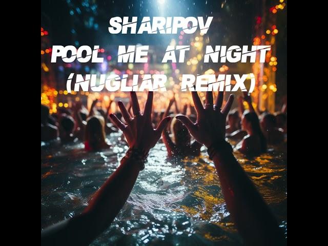 Sharipov - Pool Me At Night (Nugliar Remix)