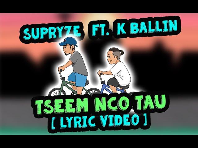 Tseem Nco Tau (Lyric Video) - Supryze feat. K Ballin