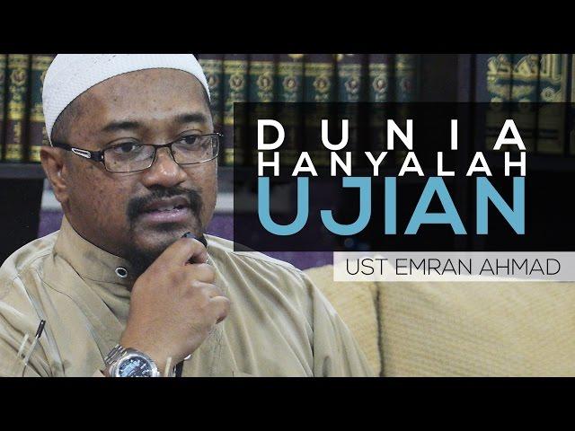 Dunia Hanyalah Ujian - Ust Emran Ahmad