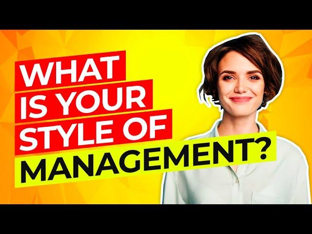 WHAT IS YOUR MANAGEMENT STYLE? (Manager Interview Questions & Answers!)