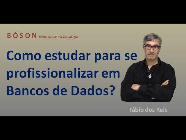 Como estudar para ser um profissional de Bancos de Dados