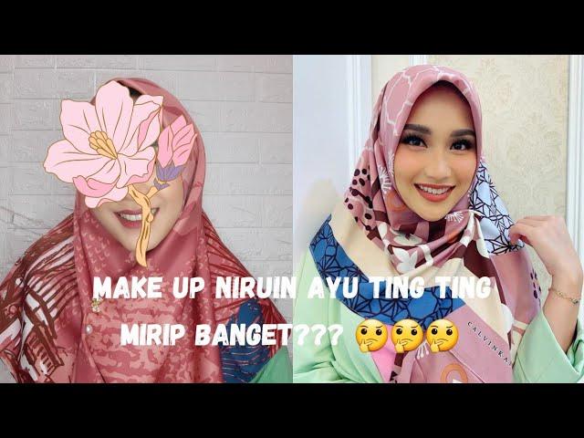 TUTORIAL MAKE UP MIRIP AYU TINGTING | AWALNYA DI MIRIPIN, SEKILAS MIRIP, AKHIRNYA MIRIP BAGET KAH?