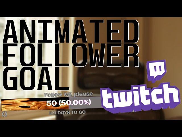 How to create Custom ANIMATED Follower Goals for your Twitch Streams!!!