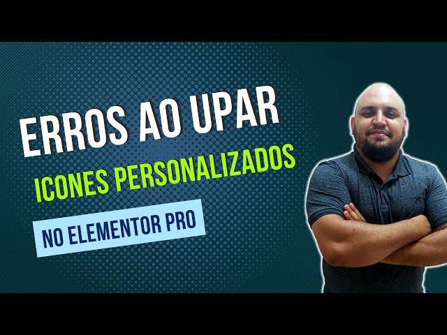 ERRO ao importar ícones personalizadas no Elementor, dica rápida de como solucionar