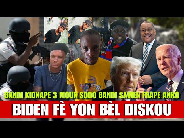 Bandi Kidnape 3 Moun Sodo, Bandi Savien anko, yon chofè ti bus ta nan Gang, Trump fè Menas, Biden P.