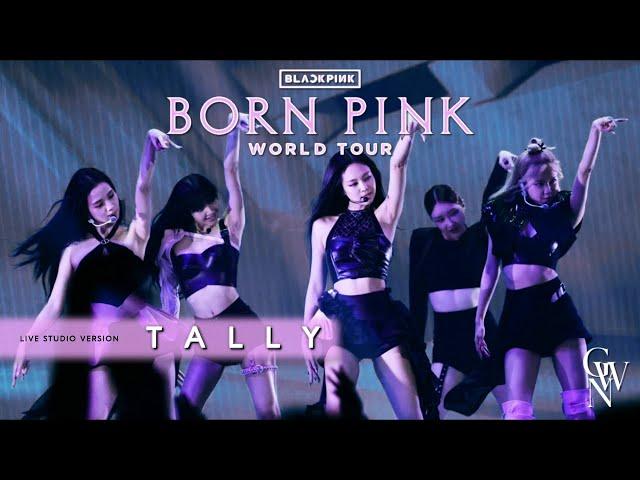 BLACKPINK - Tally (Live Studio Version) [Born Pink Tour]