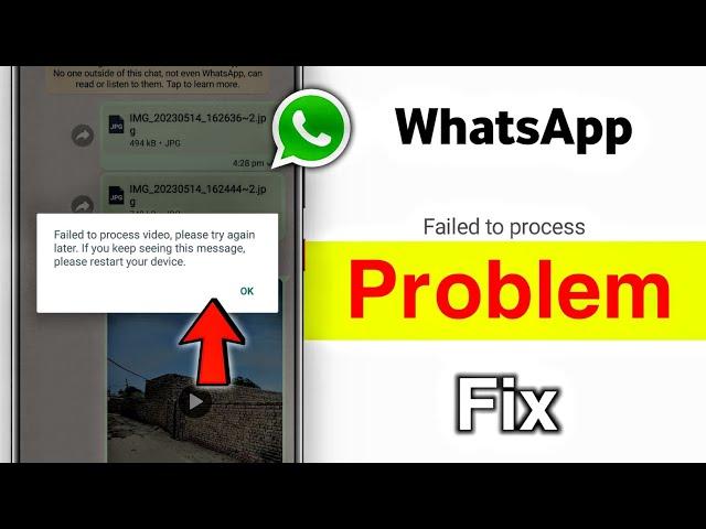 WhatsApp failed to process video Please try again later problem