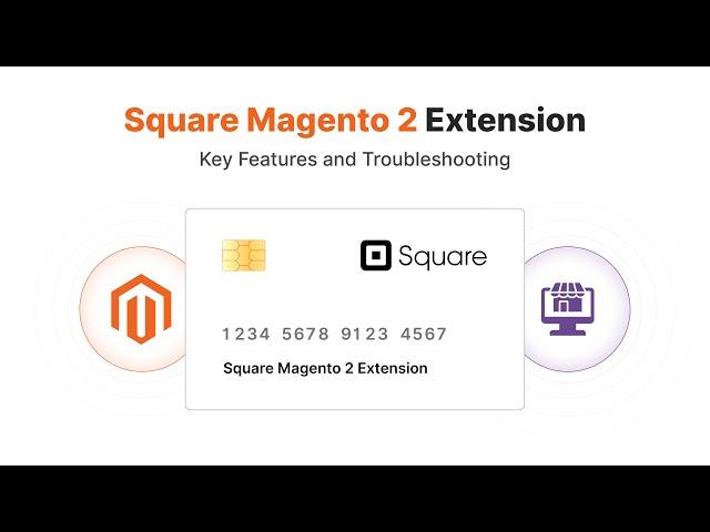 Square Magento 2 Extension: Key Features and Troubleshooting