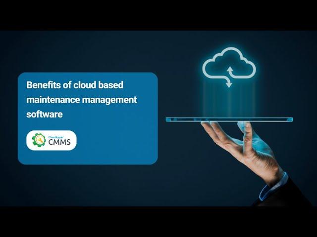 Benefits of Cloud Based maintenance management software