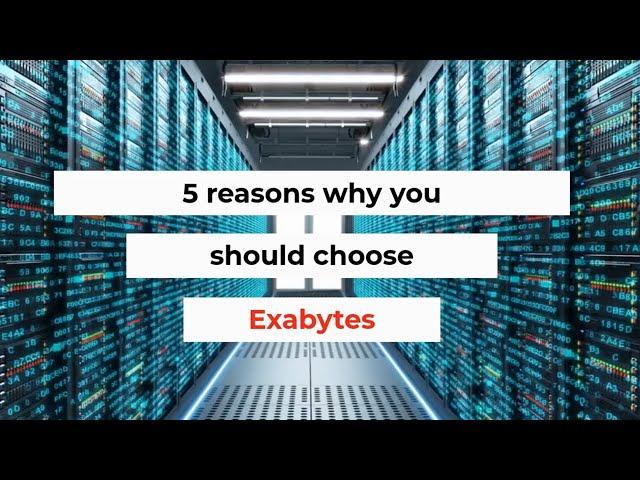 Exabytes: 5 reasons why you should choose Exabytes