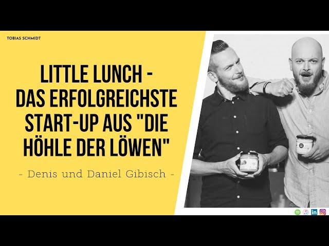 Little Lunch - Das erfolgreichste Start-Up aus "Die Höhle der Löwen" - Denis und Daniel Gibisch