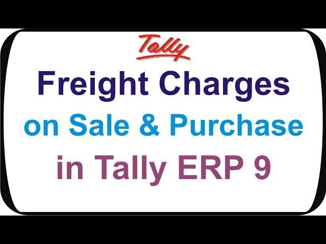 How to Create Freight charge Ledgers for Sale and Purchase in Tally ERP 9 under GST