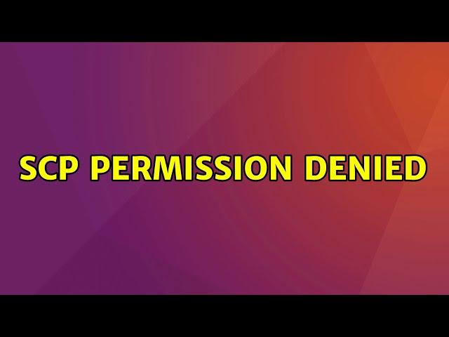 Ubuntu: scp Permission Denied