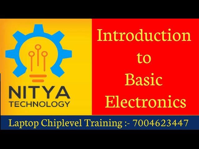 Introduction to Basic Electronics ||Laptop Chiplevel Training || Nitya technology