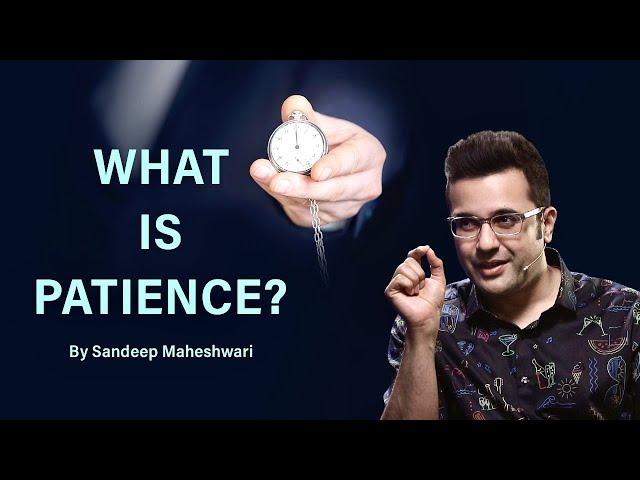What is Patience? By Sandeep Maheshwari | Hindi