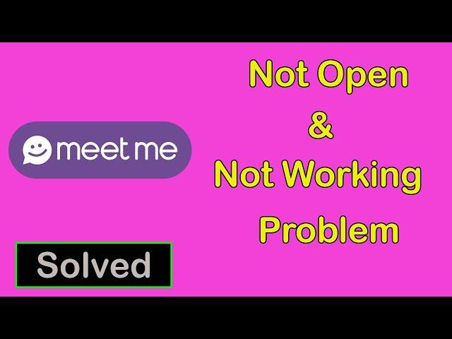 How To Fix Meetme App Not Working || Meetme App Not Open Problem in Android & Ios