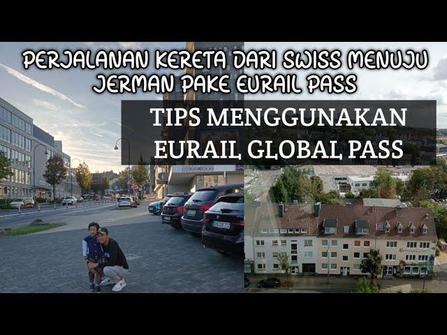 Perjalanan kereta dari Swiss ke Jerman pake Eurail pass || Tips menggunakan Eurail Global Pass