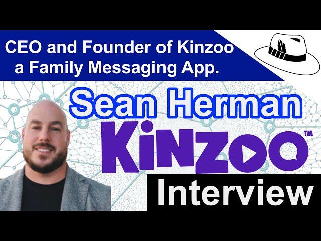 The White Hatter Interview with Sean Herman, CEO and Founder of Kinzoo a Family Messaging App.