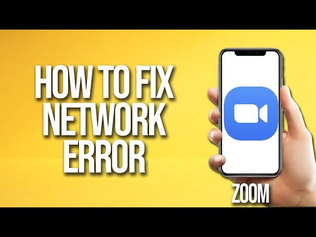 How To Fix Zoom Network Error