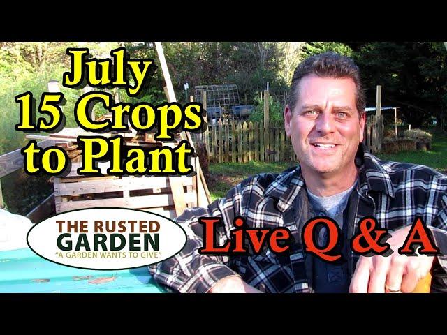 25 Garden Crops to Direct Seed, ReSeed, and Replant In Your July Gardens -  Plus Live Q and A