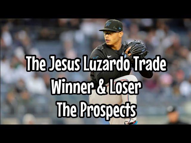 The Jesus Luzardo Trade! Analysis Winners & Losers The Prospects Involved & More!