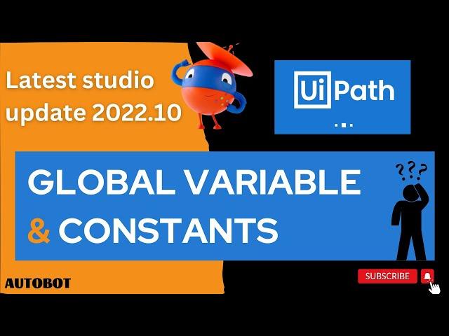 Global variables and Constants | What is the major difference? | UiPath 2022.10 updates